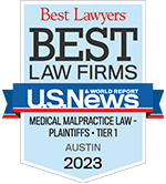 Best Lawyers | Best Law Firms | U.S.News & World Report | Medical Malpractice Law- Plaintiffs. Tier 1 | Austin | 2023